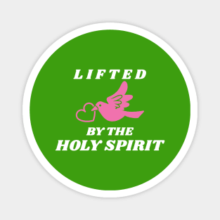 Lifted by the Holy Spirit Magnet